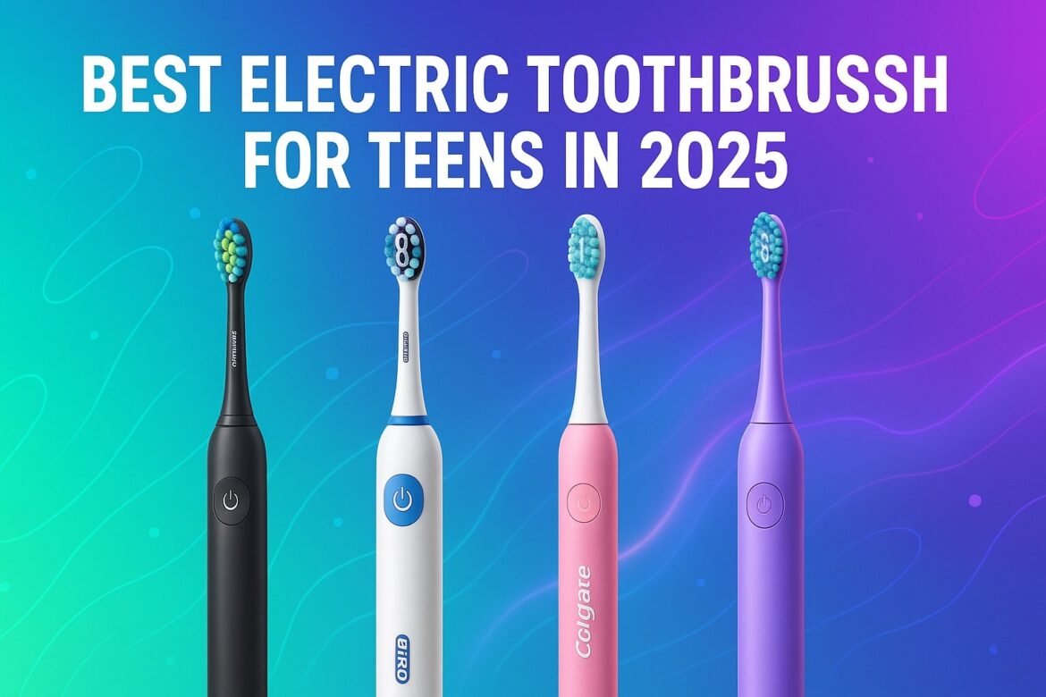 Best Electric Toothbrush for Teens in 2025 – Top Picks from Oral-B, Philips Sonicare, SURI & More